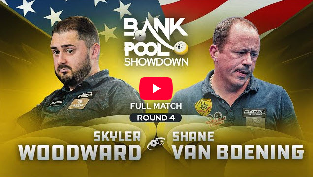 Skylar WOODWARD vs Shane VAN BOENING ▸ Bank Pool Showdown