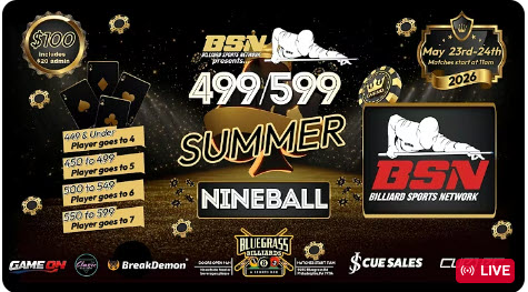 BSN Summer 499-599 Nine Ball Event LIVE from Bluegrass Billiards!